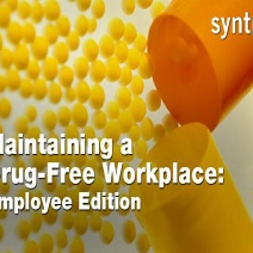 Maintaining A Drug-Free Workplace: Employee Edition